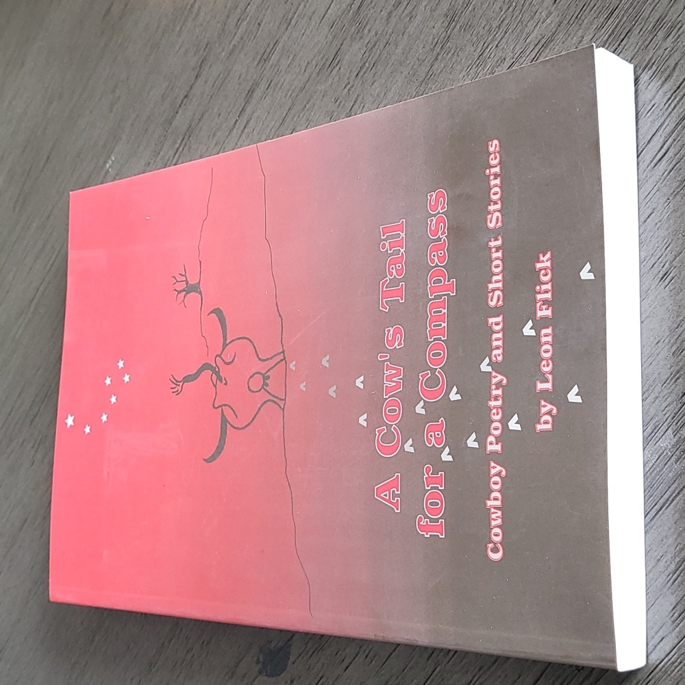 A Cow's Tail for a Compass - Cowboy Poetry and short stories by Leon Fli…